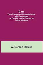 Cats;  Their Points and Characteristics, with Curiosities of Cat Life, and a Chapter on Feline Ailments