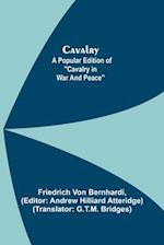 Cavalry; A Popular Edition of "Cavalry in War and Peace" 