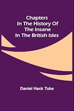 Chapters in the History of the Insane in the British Isles 