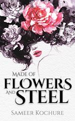 Made of Flowers and Steel