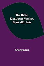 The Bible, King James version, Book 42; Luke 