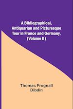 A Bibliographical, Antiquarian and Picturesque Tour in France and Germany, (Volume II) 