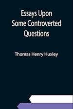 Essays Upon Some Controverted Questions