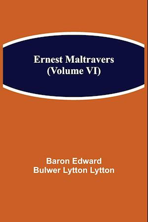 Ernest Maltravers (Volume VI)