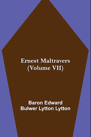 Ernest Maltravers (Volume VII)