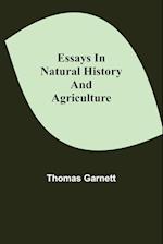 Essays in Natural History and Agriculture