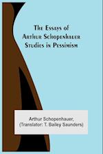 The Essays of Arthur Schopenhauer; Studies in Pessimism 