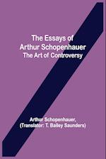 The Essays of Arthur Schopenhauer; the Art of Controversy 