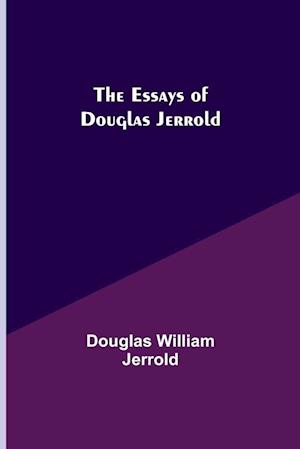 The Essays of Douglas Jerrold