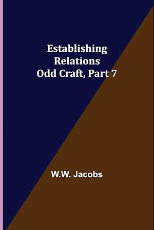 Establishing Relations; Odd Craft, Part 7.