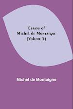 Essays of Michel de Montaigne (Volume 5) 