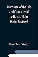 Discourse of the Life and Character of the Hon. Littleton Waller Tazewell