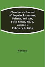 Chambers's Journal of Popular Literature, Science, and Art, Fifth Series, No. 6, Volume I, February 9, 1884 