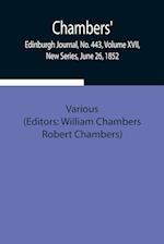 Chambers' Edinburgh Journal, No. 443, Volume XVII, New Series, June 26, 1852 