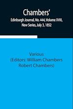 Chambers' Edinburgh Journal, No. 444, Volume XVIII, New Series, July 3, 1852 