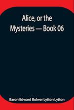 Alice, or the Mysteries - Book 06 