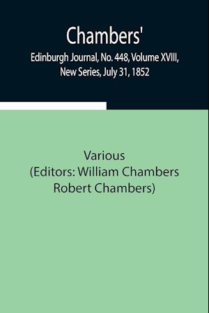 Chambers' Edinburgh Journal, No. 448, Volume XVIII, New Series, July 31, 1852