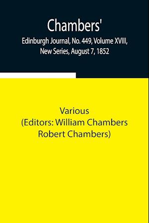 Chambers' Edinburgh Journal, No. 449, Volume XVIII, New Series, August 7, 1852