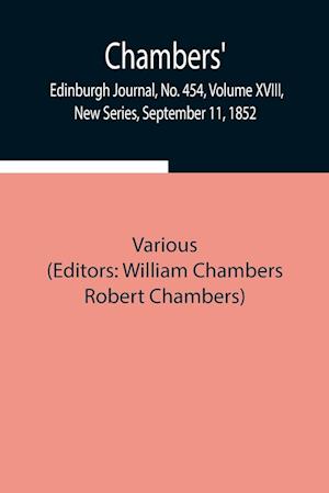 Chambers' Edinburgh Journal, No. 454, Volume XVIII, New Series, September 11, 1852
