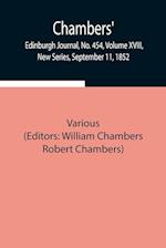 Chambers' Edinburgh Journal, No. 454, Volume XVIII, New Series, September 11, 1852 