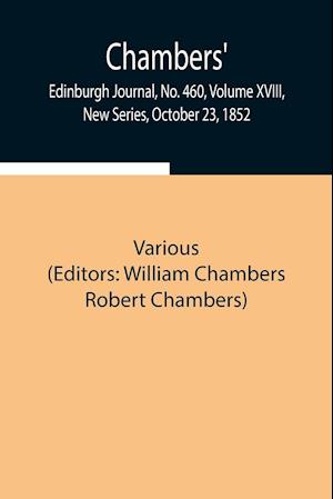 Chambers' Edinburgh Journal, No. 460, Volume XVIII, New Series, October 23, 1852