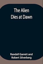 The Alien Dies at Dawn 