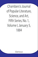 Chambers's Journal of Popular Literature, Science, and Art, Fifth Series, No. 1, Volume I, January 5, 1884 