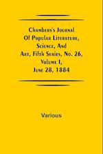 Chambers's Journal of Popular Literature, Science, and Art, Fifth Series, No. 26, Volume I, June 28, 1884 