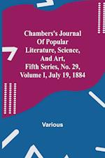 Chambers's Journal of Popular Literature, Science, and Art, Fifth Series, No. 29, Volume I, July 19, 1884