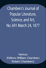 Chambers's Journal of Popular Literature, Science, and Art, No. 691 March 24, 1877 
