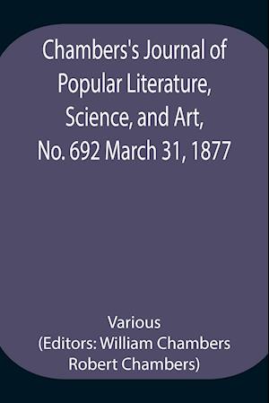 Chambers's Journal of Popular Literature, Science, and Art, No. 692 March 31, 1877