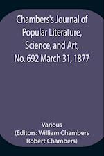 Chambers's Journal of Popular Literature, Science, and Art, No. 692 March 31, 1877 