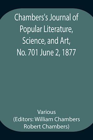Chambers's Journal of Popular Literature, Science, and Art, No. 701 June 2, 1877