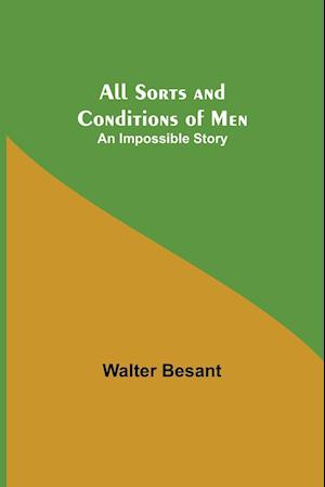 All Sorts and Conditions of Men