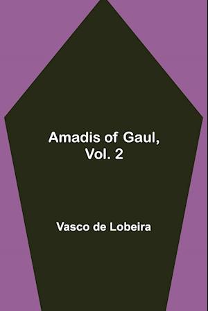 Amadis of Gaul, Vol. 2