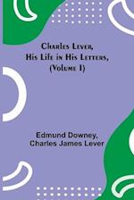 Charles Lever, His Life in His Letters, (Volume I) 