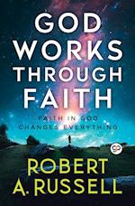 GOD Works Through Faith 