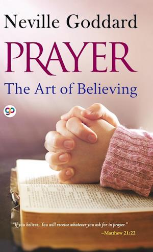 Prayer: The Art of Believing