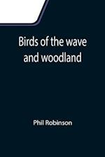 Birds of the wave and woodland 