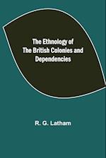 The Ethnology of the British Colonies and Dependencies 