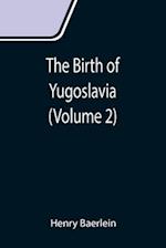 The Birth of Yugoslavia (Volume 2) 