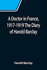 A Doctor in France, 1917-1919 The Diary of Harold Barclay 