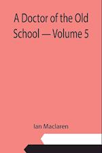 A Doctor of the Old School - Volume 5