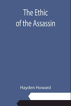 The Ethic of the Assassin