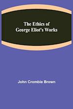 The Ethics of George Eliot's Works 