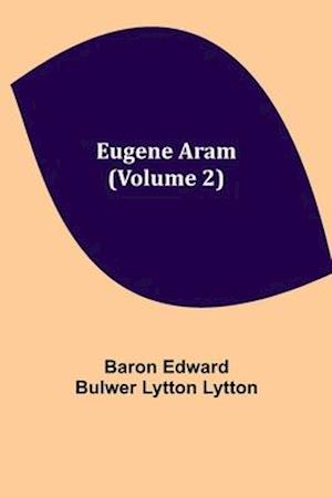 Eugene Aram (Volume 2)