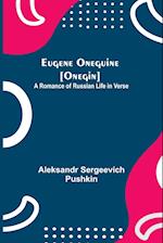Eugene Oneguine [Onegin]; A Romance of Russian Life in Verse 