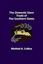 The Domestic Slave Trade of the Southern States 