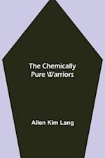 The Chemically Pure Warriors 