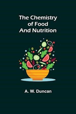 The Chemistry of Food and Nutrition